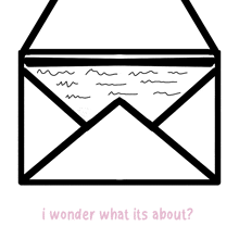 a black and white drawing of an envelope with the words i wonder what it 's about