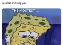 a cartoon of spongebob that says " i just be missing you "