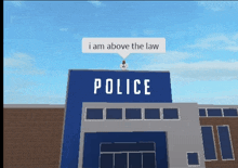 a person standing on top of a police building with a speech bubble saying " i am above the law "