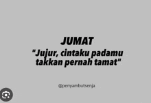 jumat jujur , cintaku padamu takkan pernah tamat " is written on a white background .