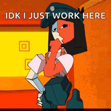 a cartoon of a woman holding her hand to her face and the words `` idk i just work here ''