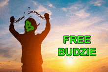 a silhouette of a man breaking chains with the words free budzie written below him