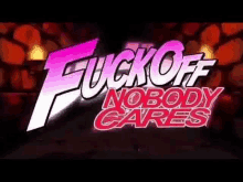 a logo for a video game called fuck off nobody cares with a brick wall in the background .