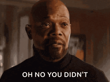 a bald man with a beard says oh no you didn 't