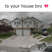 a picture of a house with the words " ts your house bro "