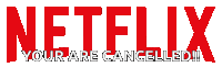 a red and white netflix logo that says your are cancelled