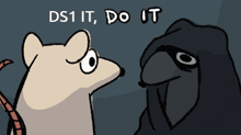 a cartoon of a mouse and a grim reaper with the words ds1 it do it above them