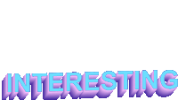 the word interesting is written in blue and purple