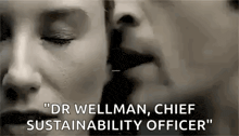 a close up of a woman 's face with the words `` dr wellman , chief sustainability officer '' .