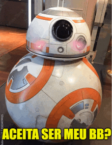 a picture of a bb-8 from star wars with the caption aceita ser meu bb?