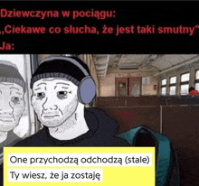 a cartoon of a man wearing headphones with the words one przychodzą odchodzą ( stale )