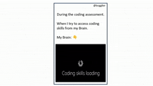 during the coding assessment i try to access coding skills from my brain