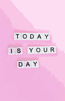 a pink background with the words today is your day written on it