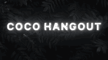 a sign that says coco hangout on it