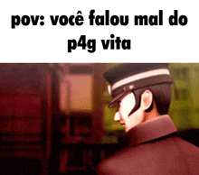 a man in a hat is standing in front of a sign that says pov voce falou mal do p4g vita .