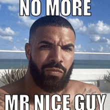 a shirtless man with a beard and the words no more mr nice guy above him
