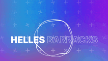 a blue and purple background with helles barracks written in white