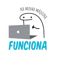 a sticker that says " na minha maquina funciona "