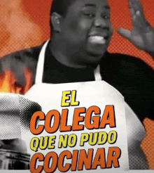 a man wearing an apron with el colega que no pudo cocinar written on it