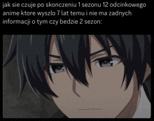 a picture of a man with the words jak sie czuje po skonceniu 1 sezonu 12 odcinkowego anime