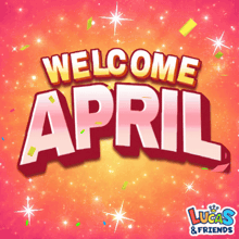 an advertisement for lucas & friends welcomes april