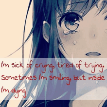 a drawing of a girl with a tear coming out of her eye and the words " i 'm sick of crying "