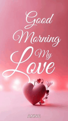 a pink background with a heart and the words good morning my love on it