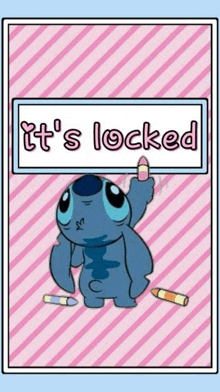 a picture of a stitch holding a sign that says `` it 's locked '' on a pink striped background .