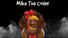 a picture of a man dressed as a turkey with the name mike the coder above it