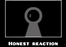 a picture of a keyhole with a microphone in it and the words `` honest reaction '' .