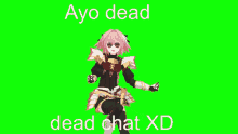 a green screen with ayo dead dead chat xd
