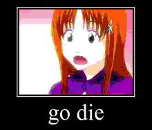 a picture of a girl with red hair and the words `` go die '' below her