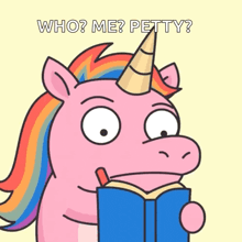 a cartoon of a unicorn reading a book with the words who me petty above it
