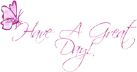 have a great day written in pink with a butterfly