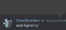 a screenshot of a chess boarder 's message that says seek higher