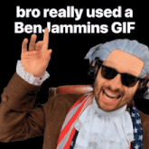 a man wearing a wig and sunglasses with the words bro really used a benjamins gif above him