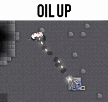 a screenshot of a video game that says oil up on the bottom