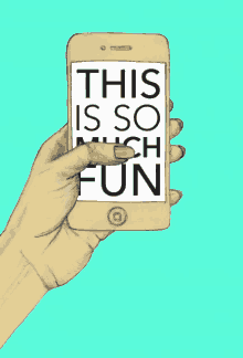 a drawing of a hand holding a cell phone that says " this is so much fun "