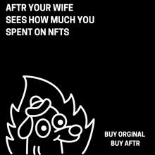 after your wife sees how much you spent on nfts buy orginal buy aftr