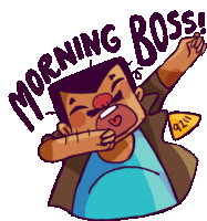 a cartoon of a man with the words morning boss on it