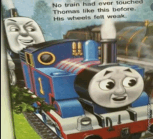 a picture of thomas the train with the caption " no train had ever touched thomas like this before "