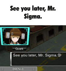 a screenshot of a video game says see you later mr. sigma