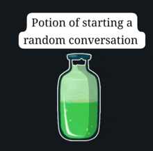 a green bottle with the words potion of starting a random conversation on it