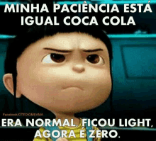 a picture of a cartoon character with the caption minha paciencia esta igual coca cola era normal ficou light agora e zero .