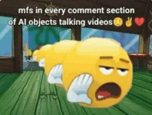 a yellow smiley face is laying on a wooden floor with the words mfs in every comment section of al objects talking videos below it