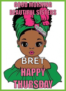 a cartoon of a girl with the words " good morning beautiful sisters bret happy thursday "