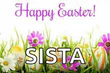 a picture of easter eggs and flowers with the name sista