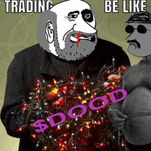 a cartoon of a man holding a bunch of christmas lights with the words trading be like on top