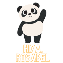 a panda bear with the words " hiya rosabel " behind it