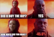 a picture of thanos and a little girl with the words did u buy the dip yes and how much did you make on the bottom